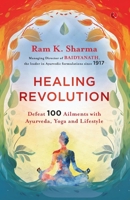Healing Revolution: Defeat 100 Ailments with Ayurveda, Yoga and Lifestyle 9361566636 Book Cover