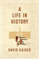 A Life in History 1732874506 Book Cover