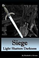 Siege Light Shatters Darkness (The Beckoning Collection Book 1) 1478280344 Book Cover