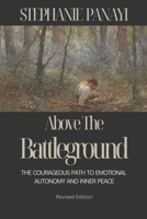 Above the Battleground: The Courageous Path to Emotional Autonomy and Inner Peace B0D574FRN7 Book Cover