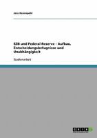 EZB und Federal Reserve - Aufbau, Entscheidungsbefugnisse und Unabh�ngigkeit 363893666X Book Cover