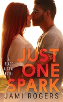 Just One Spark: A Black Alcove Novel 1543226574 Book Cover