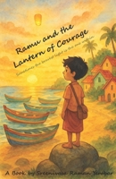 Ramu and the Lantern of Courage: Sometimes the bravest light is the one within B0FPBYR6Q9 Book Cover