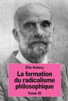 La Formation Du Radicalisme Philosophique; Volume 3 1539568059 Book Cover