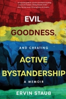 Evil, Goodness, and Creating Active Bystandership: A Memoir B0FWSYBTXH Book Cover