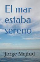 El Mar Estaba Sereno 1090492499 Book Cover