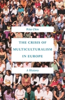 The Crisis of Multiculturalism in Europe: A History 0691192774 Book Cover