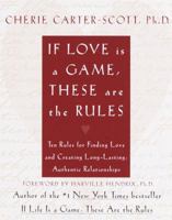 If Love Is a Game, These Are the Rules: 10 Rules for Finding Love and Creating Long-Lasting, Authentic Relationships 0767904249 Book Cover