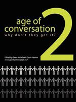 The Age of Conversation 2: Why Don't They Get It? 0615264204 Book Cover