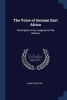 The Voice of German East Africa: The English in the Judgment of the Natives 102174817X Book Cover