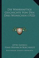 Die Wahrhaftige Geschichte Von Den Drei Wunschen (1922) 1141171570 Book Cover