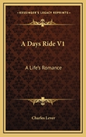A Days Ride V1: A Life's Romance 0548510431 Book Cover