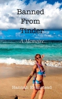 Banned From Tinder: A Memoire B0C9SBMJBQ Book Cover