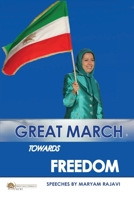 Great March towards Freedom: Maryam Rajavi's messages and speeches to the annual gatherings of Iranian Resistance at Ashraf 3 - Albania July 2019 2491615010 Book Cover