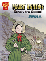 Mary Anning Breaks New Ground: Courageous Kid of Paleontology 1666334308 Book Cover