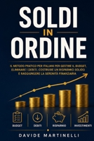 Soldi in Ordine: Il Metodo Pratico per Italiani per Gestire il Budget, Eliminare i Debiti, Costruire un Risparmio Solido e Raggiungere la Serenità ... Senza Rinunce Impossibili (Italian Edition) B0H9X4KY33 Book Cover