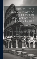 Studies in the History and Art of the Eastern Provinces of the Roman Empire: Written for the Quartercentenary of the University of Aberdeen by Seven of Its Graduates 1020695501 Book Cover