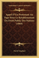 Appel D'Un Protestant Au Pape Pour Le Retablissement Du Droit Public Des Nations (1869) 1160041830 Book Cover