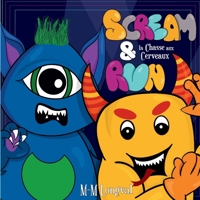 Scream & Run: la Chasse aux Cerveaux B0CKSHRW1T Book Cover