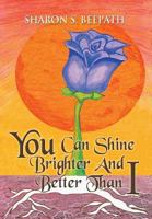 You Can Shine Brighter and Better Than I 1477155813 Book Cover