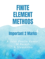 FINITE ELEMENT METHODS: Important 2 Marks Questions & Answers B0DV58RX69 Book Cover