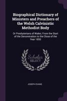 Biographical Dictionary of Ministers and Preachers of the Welsh Calvinistic Methodist Body [microfor 1016467133 Book Cover