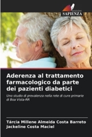 Aderenza al trattamento farmacologico da parte dei pazienti diabetici: Uno studio di prevalenza nella rete di cure primarie di Boa Vista-RR 6206220036 Book Cover