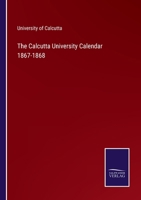 The Calcutta University Calendar 1867-1868 3752565306 Book Cover