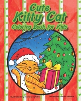 Cute Kitty Cat Coloring Book for Kids: Cat and Kitten Coloring Pages for Kids and Grown-ups 1710916141 Book Cover