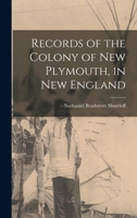 Records of the Colony of New Plymouth, in New England 1015911536 Book Cover