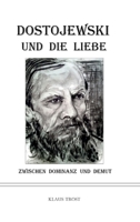 Dostojewski und die Liebe: Zwischen Dominanz und Demut 3347183673 Book Cover