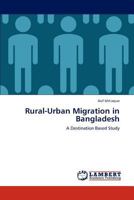 Rural-Urban Migration in Bangladesh: A Destination Based Study 3846512001 Book Cover