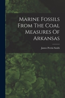 Marine Fossils From The Coal Measures Of Arkansas 1017260532 Book Cover
