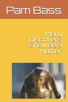 Mary Discovers She'll Be a Mother 1674031815 Book Cover