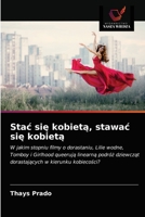 Stać się kobietą, stawać się kobietą: W jakim stopniu filmy o dorastaniu, Lilie wodne, Tomboy i Girlhood queerują linearną podróż dziewcząt dorastających w kierunku kobiecości? 6203660159 Book Cover