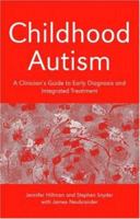 Childhood Autism: A Clinician's Guide to Early Diagnosis and Integrated Treatment 0415372607 Book Cover