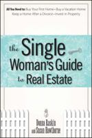 The Single Woman's Guide to Real Estate: All You Need to: Buy Your First Home, Buy a Vacation Home, Keep a Home After a Divorce, Invest in Property 1593375522 Book Cover