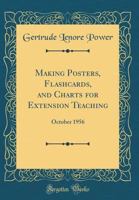 Making Posters, Flashcards, and Charts for Extension Teaching: October 1956 0364968443 Book Cover