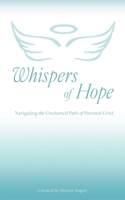 Whispers of Hope: Navigating the Uncharted Path of Parental Grief 1662899408 Book Cover