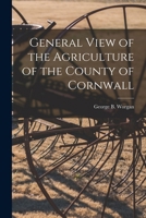 General View of the Agriculture of the County of Cornwall 1016002297 Book Cover