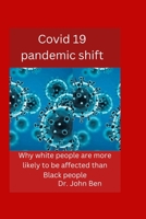 Covid 19 pandemic shift: Why white people are more likely to be affected than Black people B0BKMKLX8X Book Cover