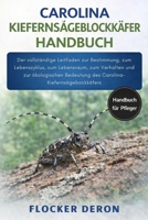 CAROLINA-KIEFERNSÄGEBLOCKKÄFER-HANDBUCH: Der vollständige Leitfaden zur Bestimmung, zum Lebenszyklus, zum Lebensraum, zum Verhalten und zur ... (German Edition) B0GQZXWC1Y Book Cover