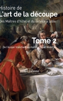 Histoire de l'art de la découpe, des maîtres d'hôtel et du service en salle, tome 2 0244121184 Book Cover