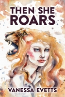 Then She Roars 0473516977 Book Cover