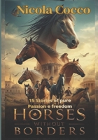 Horses without borders - The Pack's Care V.2: 15 Stories of pure Passion e freedom (HORSES THROUGH HISTORY) B0FY4W8D2T Book Cover