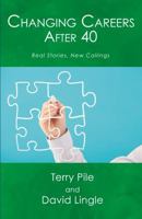 Changing Careers After 40: Real Stories, New Callings - 2nd Edition 1609440765 Book Cover