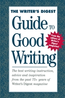 The Writer's Digest Guide to Good Writing 0898796407 Book Cover