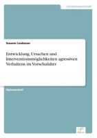 Entwicklung, Ursachen Und Interventionsmoglichkeiten Agressiven Verhaltens Im Vorschulalter 3838623908 Book Cover