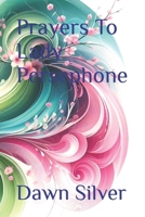 Prayers To Lady Persephone (Prayers To The Greek Pantheon) B0F3TVGC5G Book Cover