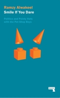 Smile If You Dare: Poltics and Pointy Hats With The Pet Shop Boys 1910924229 Book Cover